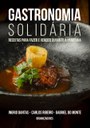 Capa do livro Gastronomia Solidária: receitas para fazer e vender durante a pandemia Capa do livro Gastronomia Solidária: receitas para fazer e vender durante a pandemia